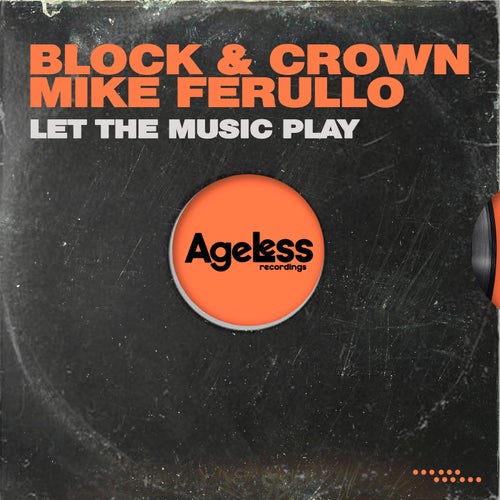 Block & Crown, Mike Ferullo – Let The Music Play [AGE002]