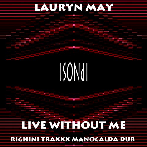 Lauryn May, Righini Traxxx – Live Without Me (Righini Traxxx Manocalda Dub) [IPN019]