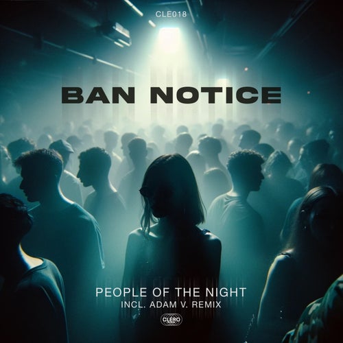 BAN NOTICE, Adam V. – People Of The Night [CLE018]