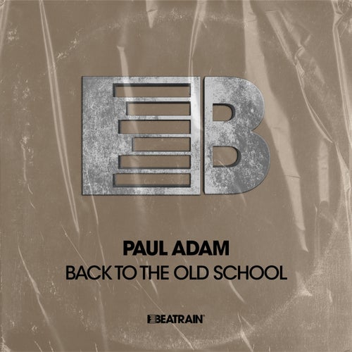 Paul Adam – Back to the Old School [BTRN080]