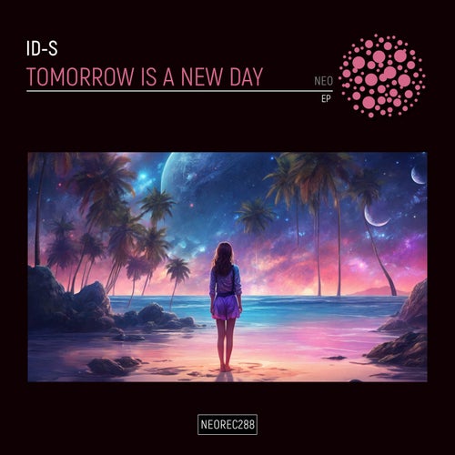 ID–S – Tomorrow Is A New Day EP [NEOREC288]