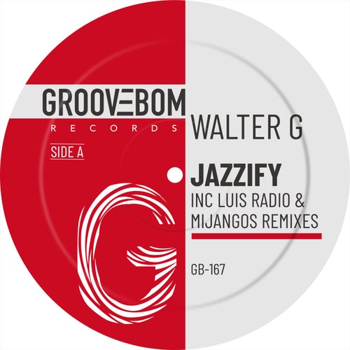 Walter G, Mijangos – Jazzify (Inc Luis Radio & Mijangos Remixes) [GB167]