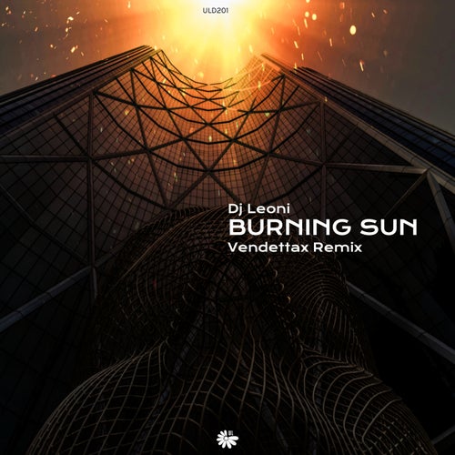 VendettaX, DJ Leoni – Burning Sun (Vendettax Remix) [ULD201]