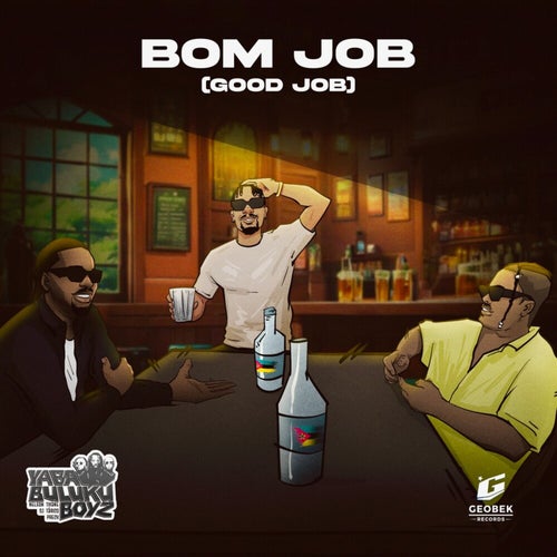 Yaba Buluku Boyz – Bom Job (Good Job) [6009553438845]
