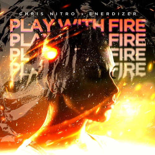 Chris Nitro, Enerdizer – Play With Fire [YLD468]