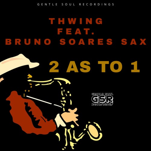 Thwing, Bruno Soares Sax – 2 As To 1 [GSR320]