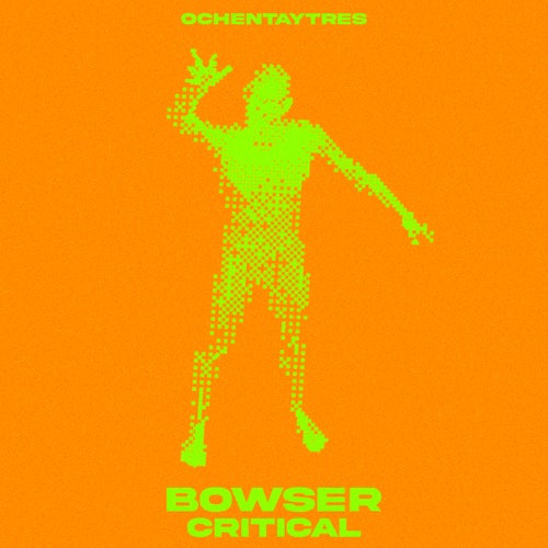 Bowser – Critical [OYT531]
