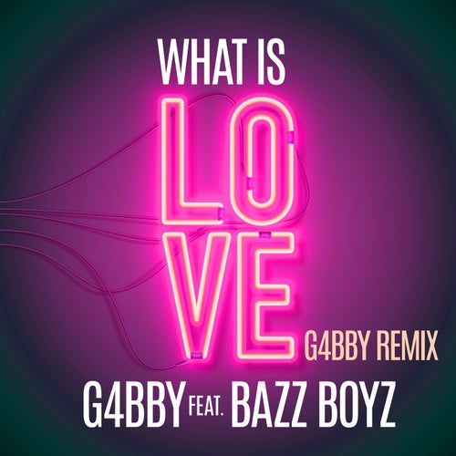 Bazz Boyz, G4bby – What Is Love (G4bby Remix) [DIG160953]