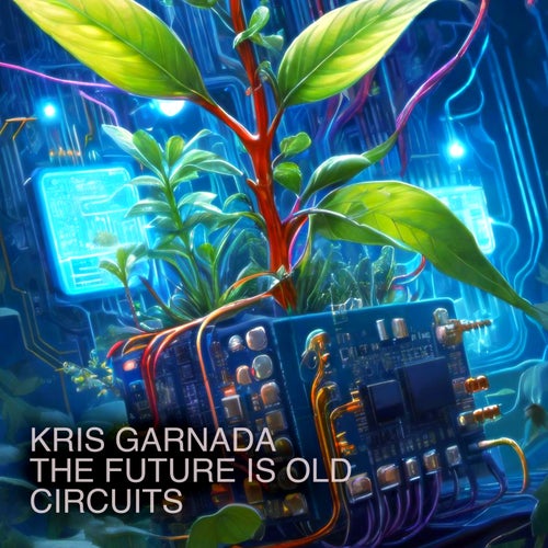 Kris Garnada, The Future Is Old – Circuits [LW504]