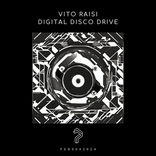 Vito Raisi – Digital Disco Drive [PEB0042024]