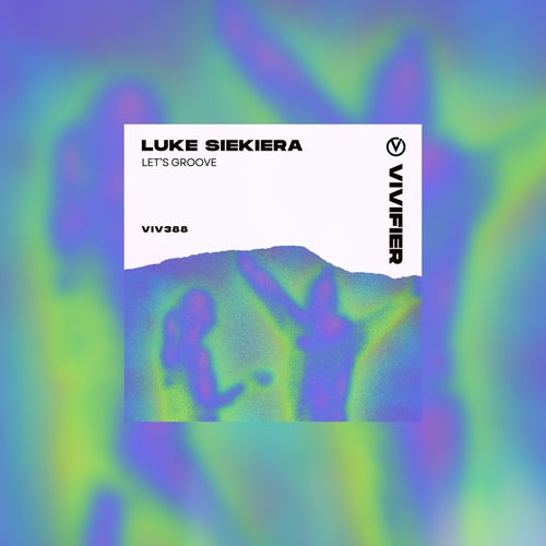 LUKE SIEKIERA – Let’s Groove [VIV388]