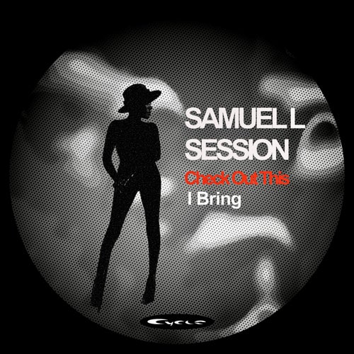 Samuel L Session – Check out This I Bring [CYCLE006]