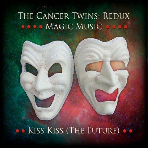 THE CANCER TWINS – Kiss Kiss (The Future) [2001100]