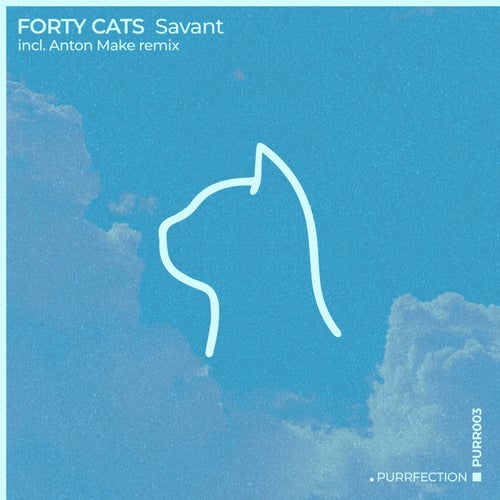 Anton MAKe, Forty Cats – Savant [PURR003]