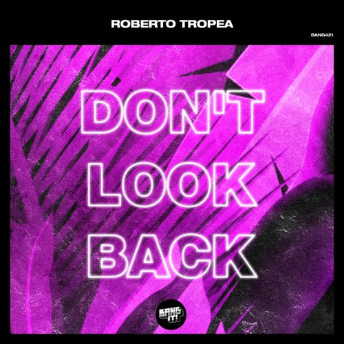Roberto Tropea – Don’t Look Back [BANG421]