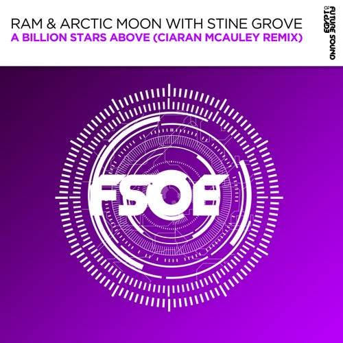 Stine Grove, RAM – A Billion Stars Above (Ciaran McAuley Remix) [FSOE800]