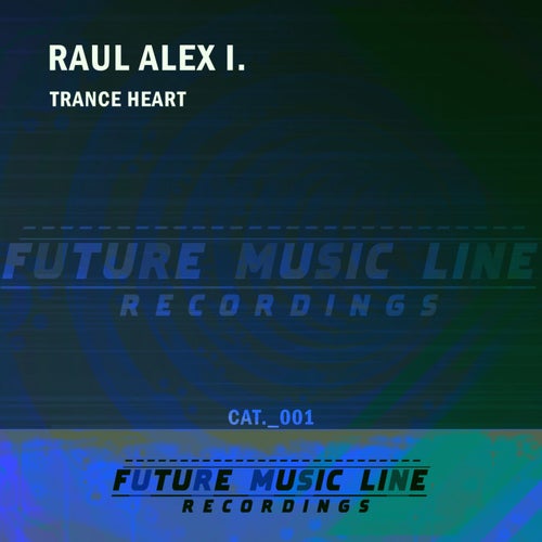 Raul Alex I. – Trance Heart (Original Mix) [CAT001]