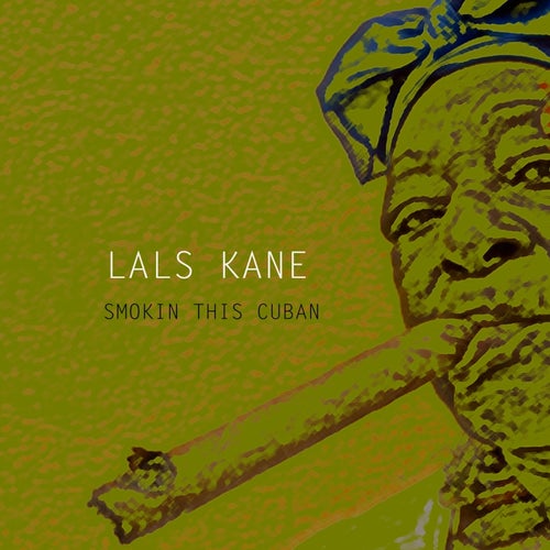 Lals Kane – Smokin this Cuban [MENADL821]