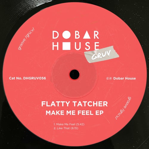 Flatty Tatcher – Make Me Feel EP [DHGRUV056]