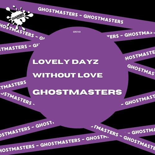 GhostMasters – Lovely Dayz / Without Love [GRS143]