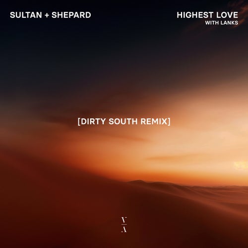 Sultan + Shepard, Dirty South – Highest Love (Dirty South Remix) [TNHLP015S4RE]