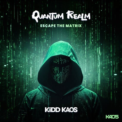 Kidd Kaos – Quantum Realm (Escape The Matrix) [K405R080]