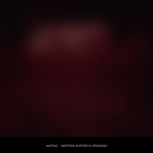 Anteac – Mother Nature Is Speaking [XR304]