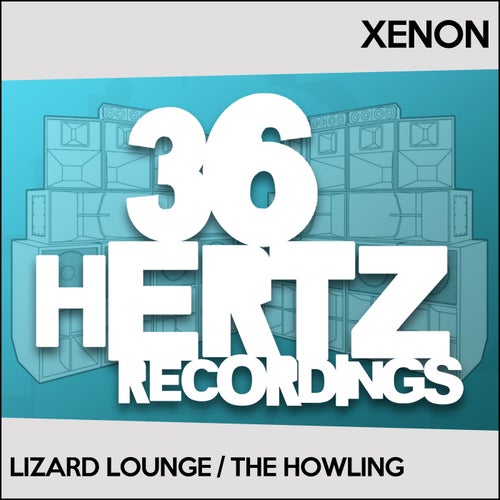 Xenon – Lizard Lounge / The Howling [36HTZ137]
