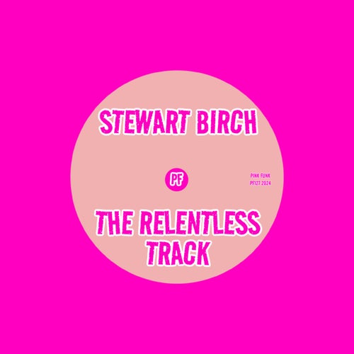 Stewart Birch – The Relentless Track [PF127]