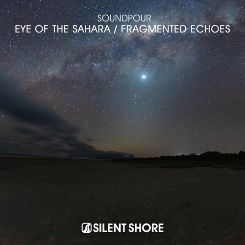 Soundpour – Eye Of The Sahara / Fragmented Echoes [SSR431]