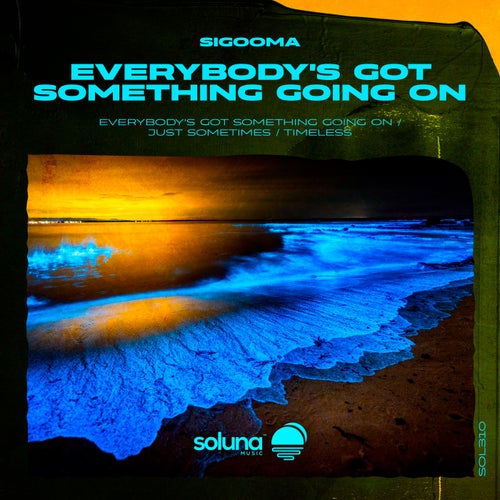 Sigooma – Everybody’s Got Something Going On [SOL310]