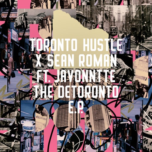 Sean Roman, Toronto Hustle – The Detoronto EP (feat. Javonntte) [FRD297]