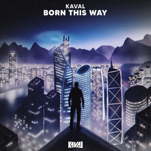 Kaval (Dubstep) – Born This Way [CAT1039809]