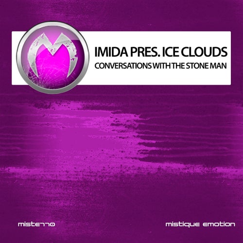 Imida pres. Ice Clouds – Conversations with the Stone Man [MISTE110]
