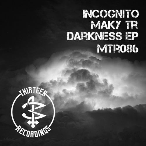 Maky TR, Incognito – Darkness EP [MTR086]