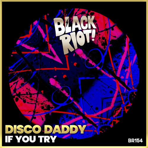 Disco Daddy – If You Try [BLACKRIOTD154]
