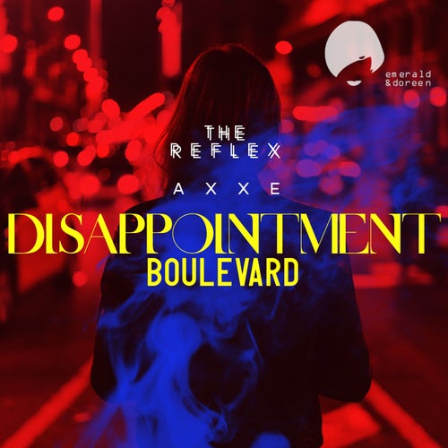 AXXE, The Reflex – Disappointment Boulevard [EDR536]