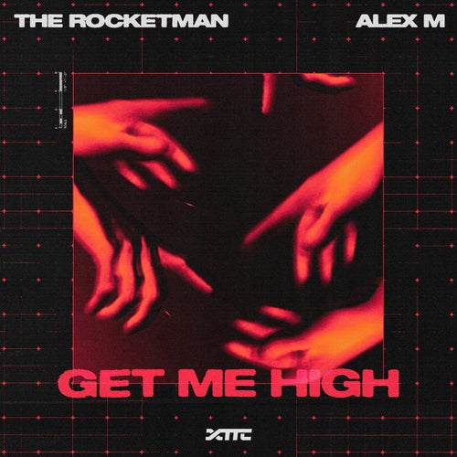 Alex M, The Rocketman – Get Me High [XTTC012B]