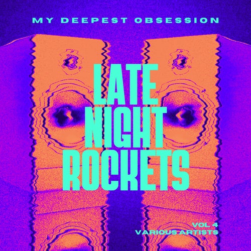 Lupostar, Sebastian Wilberk – My Deepest Obsession, Vol. 4 (Late Night Rockets) [GORILLAZX219]