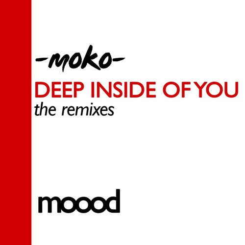 Moko – Deep Inside Of You – the remixes [MOO014]