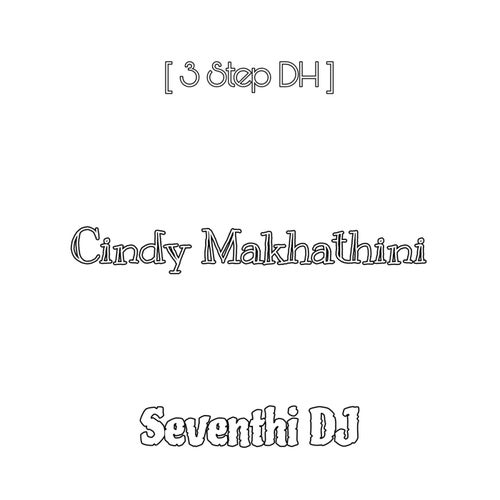 Seventhi DJ – Cindy Makhathini (3 Step DH) [SCP0113]