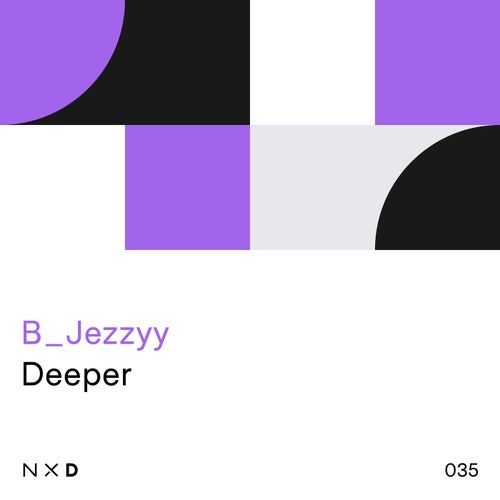 B_Jezzyy – Deeper [NXD035]
