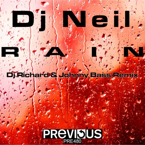 DJ Richard & Johnny Bass, DJ Neil – Rain (DJ Richard & Johnny Bass Remix) [PRE480]
