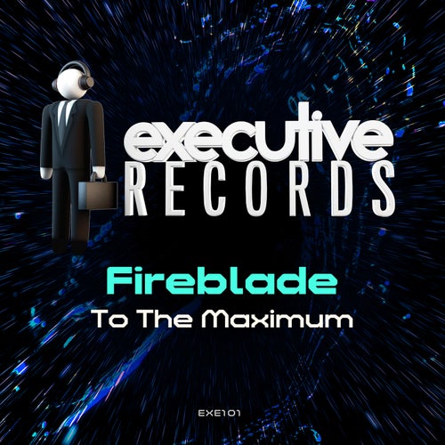 Fireblade – To The Maximum [EXE101]